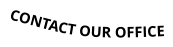 CONTACT OUR OFFICE