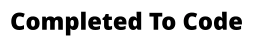 Completed To Code