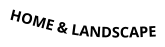 HOME & LANDSCAPE